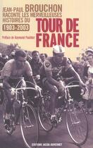Couverture du livre « Jean-Paul Brouchon Raconte Les Plus Belles Histoires Du Tour De France » de Jean-Paul Brouchon aux éditions Jacob-duvernet