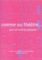 Couverture du livre « Comme au théâtre... pour une école du spectateur » de  aux éditions Joca Seria