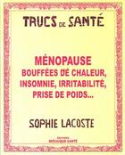 Couverture du livre « Ménopause ; bouffées de chaleur, insomnie, irritabilité, prise de poids... » de Sophie Lacoste aux éditions Mosaque Sant