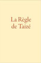 Couverture du livre « La règle de Taizé » de Roger De Taize aux éditions Presses De Taize