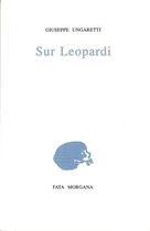 Couverture du livre « Sur Leopardi : suivi d'un Choix de Pensées de Leopardi » de Giuseppe Ungaretti et Jean-Gilles Badaire aux éditions Fata Morgana