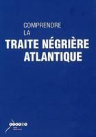 Couverture du livre « Comprendre la traite négrière atlantique » de  aux éditions Crdp Bordeaux