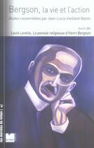 Couverture du livre « Bergson, la vie et l'action » de Bergson aux éditions Felin