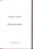 Couverture du livre « Écriture première - collection poiesis » de Stephane Lambert aux éditions Lettre Volee