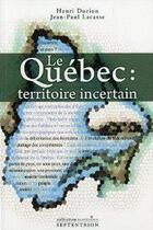 Couverture du livre « Le Québec : territoire incertain » de Jean-Paul Lacasse et Henri Dorion aux éditions Pu Du Septentrion