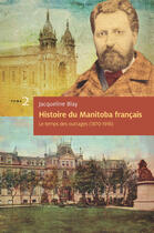 Couverture du livre « Histoire du manitoba francais v 02 le temps des outrages » de Blay Jacqueline aux éditions Les Editions Des Plaines