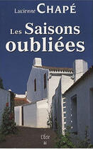 Couverture du livre « Les saisons oubliées » de Lucienne Chape aux éditions Ecir