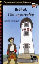 Couverture du livre « Bréhat, l'île ensorcelée » de Valerie Thiebaut aux éditions Heros D'armor