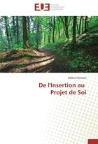 Couverture du livre « De l'insertion au projet de soi » de Fromont-H aux éditions Editions Universitaires Europeennes