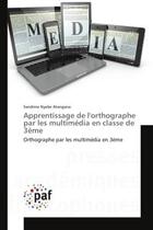 Couverture du livre « Apprentissage de l'orthographe par les multimedia en classe de 3eme - orthographe par les multimedia » de Nyebe Atangana S. aux éditions Presses Academiques Francophones