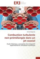 Couverture du livre « Combustion turbulente non-premelangee dans un jet coaxial » de Maghrebi-A aux éditions Editions Universitaires Europeennes