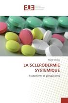 Couverture du livre « La sclerodermie systemique - traitements et perspectives » de Chnaou Khalid aux éditions Editions Universitaires Europeennes