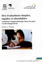 Couverture du livre « Des évaluations simples, rapides et abordables ; améliorer l'apprentissage dans les pays en développement » de Unesco aux éditions Unesco