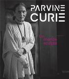 Couverture du livre « Parvine Curie : un monde sculpé » de Scarlett Reliquet et Juliette Faivre-Preda aux éditions Snoeck Gent