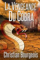 Couverture du livre « La vengeance du cobra » de Christian Bourgeois aux éditions Atramenta