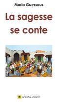 Couverture du livre « La sagesse se conte » de Maria Guessous aux éditions Afrique Orient