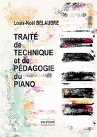 Couverture du livre « Traité de technique et de pédagogie du piano » de Louis-Noel Belaubre aux éditions Delatour