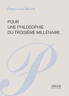 Couverture du livre « Pour une philosophie du troisième millénaire » de Pierre Louis Menard aux éditions Verone