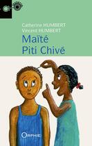 Couverture du livre « Maïté Piti Chivé » de Catherine Humbert et Vincent Humbert aux éditions Orphie