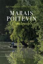 Couverture du livre « Marais poitevin remarquable » de Eric Rousseaux et Michel Paradinas aux éditions Geste