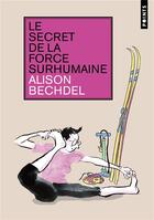 Couverture du livre « Le secret de la force surhumaine » de Alison Bechdel aux éditions Points