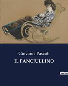 Couverture du livre « IL FANCIULLINO » de Giovanni Pascoli aux éditions Culturea