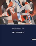 Couverture du livre « LES FEMMES » de Alphonse Karr aux éditions Culturea