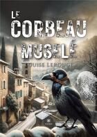 Couverture du livre « Le corbeau muselé » de Louise Lerouge aux éditions Le Lys Bleu
