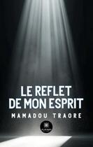 Couverture du livre « Le reflet de mon esprit » de Mamadou Traore aux éditions Le Lys Bleu