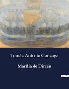 Couverture du livre « Marilia de Dirceu » de Tomaz Antonio Gonzaga aux éditions Culturea