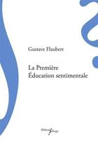 Couverture du livre « La première éducation sentimentale » de Gustave Flaubert aux éditions Sillage