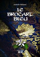 Couverture du livre « Le brocart bleu » de Isabelle Malowe aux éditions Rod