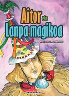 Couverture du livre « Aitor eta Lanpa magikoa » de Marie-Christine Thiry Merlo aux éditions Zortziko