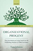 Couverture du livre « Organizational Progeny: Why Governments are Losing Control over the Pr » de Johnson Tana aux éditions Oup Oxford