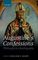 Couverture du livre « Augustine's Confessions: Philosophy in Autobiography » de William E Mann aux éditions Oup Oxford