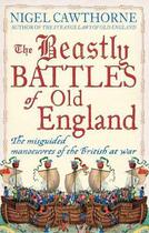 Couverture du livre « The Beastly Battles Of Old England » de Nigel Cawthorne aux éditions Little Brown Book Group Digital