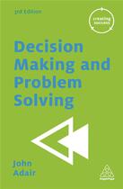 Couverture du livre « DECISION MAKING AND PROBLEM SOLVING 3RD EDITION » de John Adair aux éditions Kogan Page