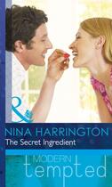 Couverture du livre « The Secret Ingredient (Mills & Boon Modern Tempted) » de Nina Harrington aux éditions Mills & Boon Series