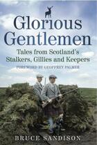Couverture du livre « Glorious Gentlemen » de Sandison Bruce aux éditions Black & White Publishing Digital
