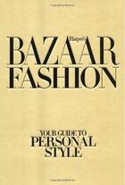 Couverture du livre « Harper's bazaar fashion your guide to personal style » de Lisa Amstrong aux éditions Aurum