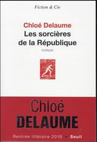 Couverture du livre « Les sorcières de la République » de Chloe Delaume aux éditions Seuil