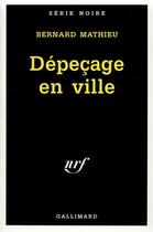 Couverture du livre « Dépeçage en ville » de Bernard Mathieu aux éditions Gallimard