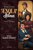 Couverture du livre « Les enquêtes d'Enola Holmes t.6 ; métro Baker Street » de Nancy Springer aux éditions Nathan