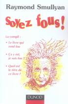 Couverture du livre « Soyez fous ! la compil » de Raymond Smullyan aux éditions Dunod
