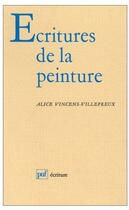 Couverture du livre « Écritures de la peinture » de Vincens-Villepreux A aux éditions Puf