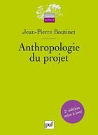 Couverture du livre « Anthropologie du projet (2e édition) » de Jean-Pierre Boutinet aux éditions Puf