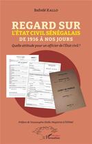 Couverture du livre « Regard sur l'état civil sénégalais de 1916 à nos jours : quelle attitude pour un officier de l'état civil ? » de Bafode Kallo aux éditions L'harmattan