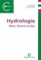 Couverture du livre « Hydrologie ; mers, fleuves et lacs » de Laurent Touchart aux éditions Armand Colin