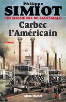 Couverture du livre « Carbec l'Américain » de Philippe Simiot aux éditions Albin Michel
