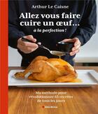 Couverture du livre « Vous ne cuisinerez plus jamais un poulet roti de la meme facon ! » de Arthur Le Caisne aux éditions Albin Michel